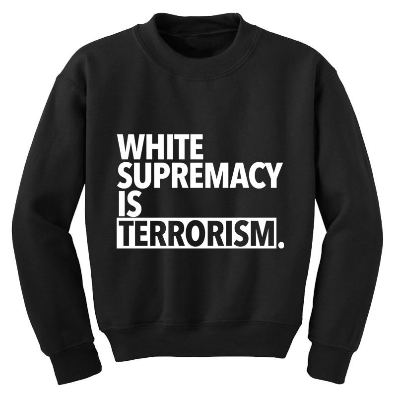 White Supremacy Is Terrorism Youth Sweatshirt by lykhongduong9enev3 | Artistshot