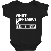 White Supremacy Is Terrorism Baby Bodysuit | Artistshot