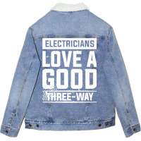 Electricians Love A Good Three Way For An Electrician Premium Unisex Sherpa-lined Denim Jacket | Artistshot