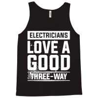 Electricians Love A Good Three Way For An Electrician Premium Tank Top | Artistshot