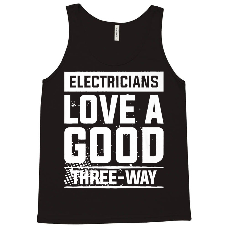 Electricians Love A Good Three Way For An Electrician Premium Tank Top | Artistshot