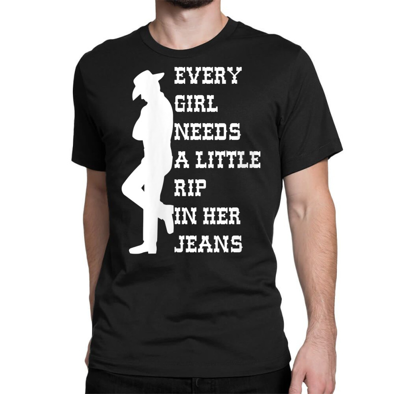 Womens Every Girl Needs A Little Rip In Her Jeans V Neck T Shirt Classic T-shirt | Artistshot