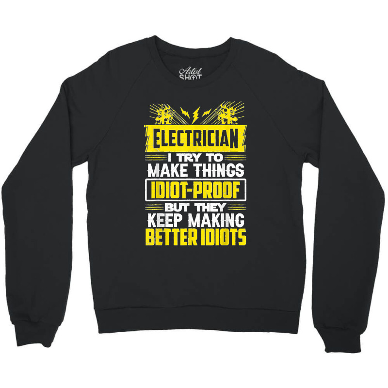 Funny Electrician Art Men Dad Lineman Electronics Engineers Crewneck Sweatshirt by TROYHADLEYTRAVIS | Artistshot