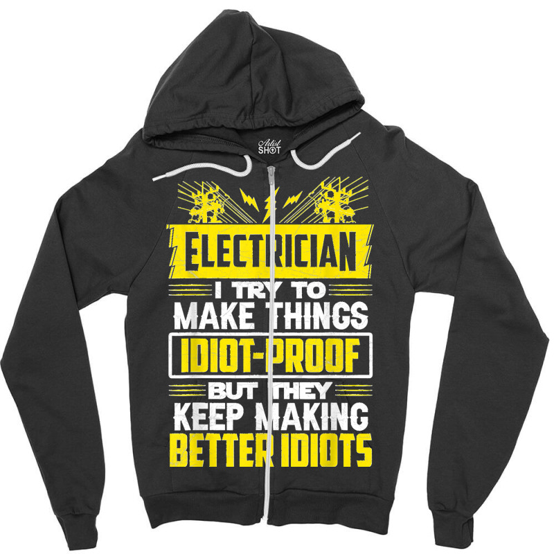 Funny Electrician Art Men Dad Lineman Electronics Engineers Zipper Hoodie by TROYHADLEYTRAVIS | Artistshot