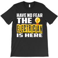 Electrician Have No Fear T-shirt | Artistshot