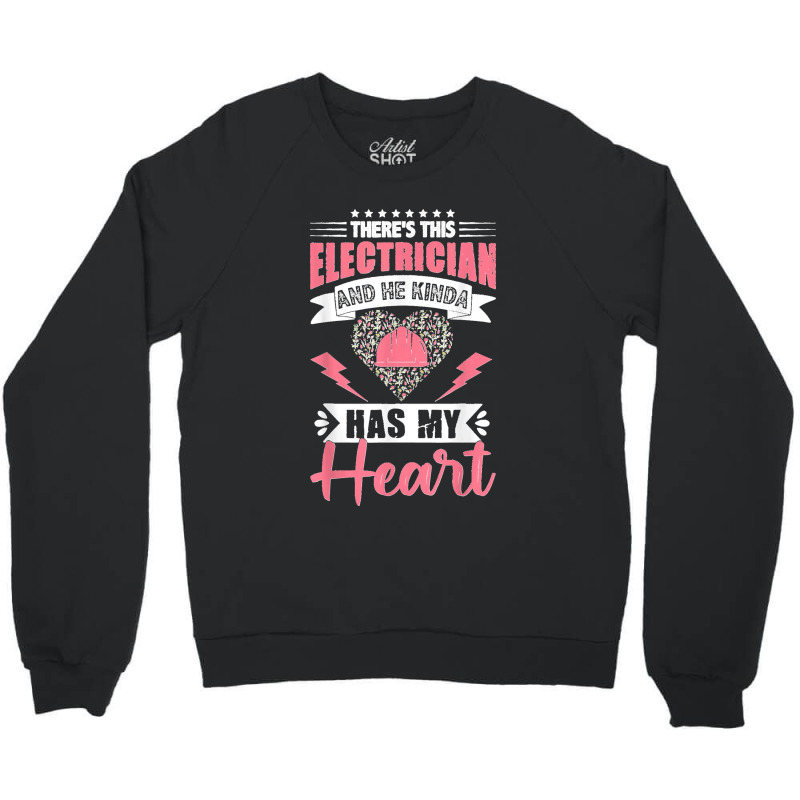 Electrician Wife Electrician Has My Heart Lineman Girlfriend Crewneck Sweatshirt | Artistshot