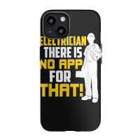 Electrician There Is No App For That! Electrical Profession Iphone 13 Case | Artistshot