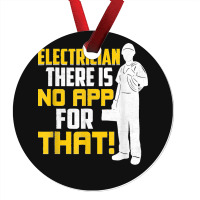 Electrician There Is No App For That! Electrical Profession Ornament | Artistshot