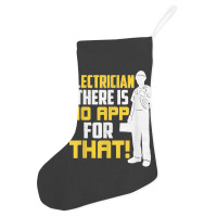 Electrician There Is No App For That! Electrical Profession Holiday Stocking | Artistshot