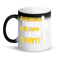 Electrician There Is No App For That! Electrical Profession Magic Mug | Artistshot