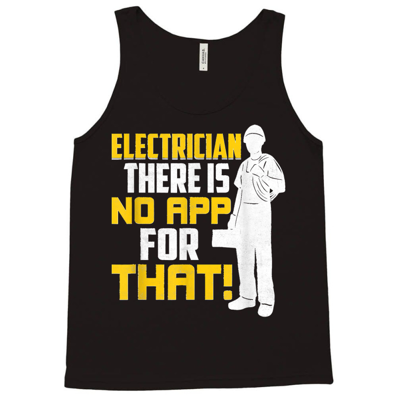 Electrician There Is No App For That! Electrical Profession Tank Top | Artistshot