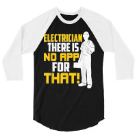 Electrician There Is No App For That! Electrical Profession 3/4 Sleeve Shirt | Artistshot