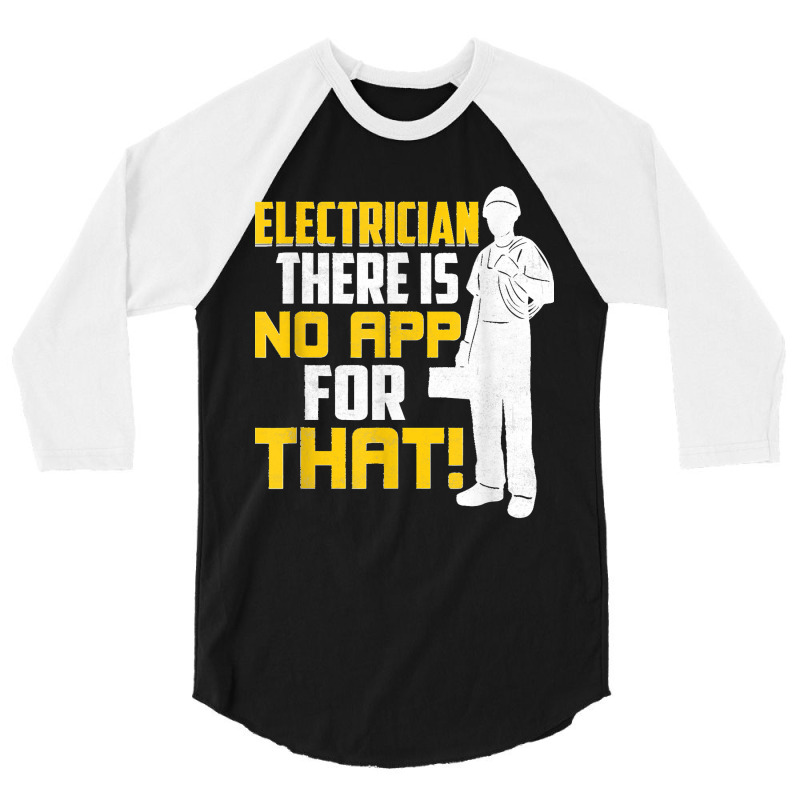 Electrician There Is No App For That! Electrical Profession 3/4 Sleeve Shirt | Artistshot