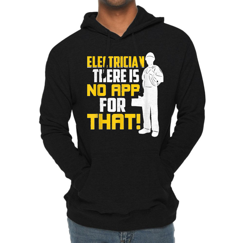 Electrician There Is No App For That! Electrical Profession Lightweight Hoodie | Artistshot