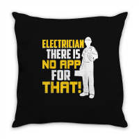 Electrician There Is No App For That! Electrical Profession Throw Pillow | Artistshot