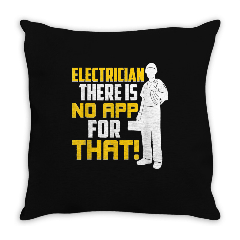 Electrician There Is No App For That! Electrical Profession Throw Pillow | Artistshot