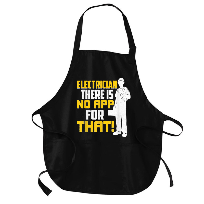 Electrician There Is No App For That! Electrical Profession Medium-length Apron | Artistshot