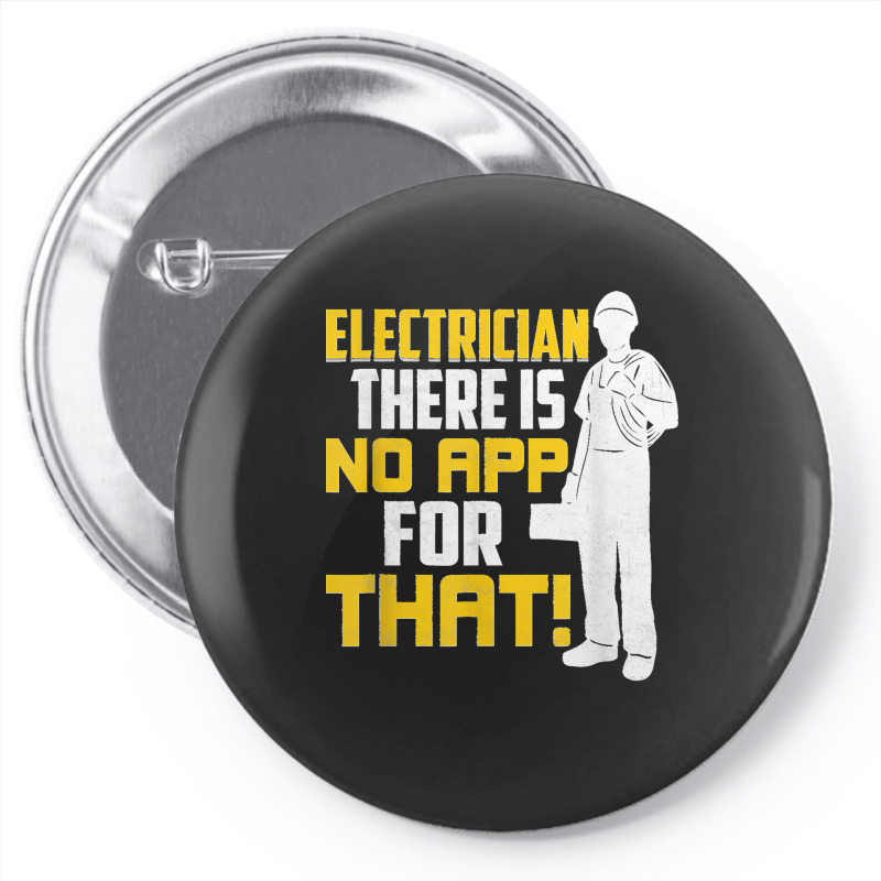 Electrician There Is No App For That! Electrical Profession Pin-back Button | Artistshot