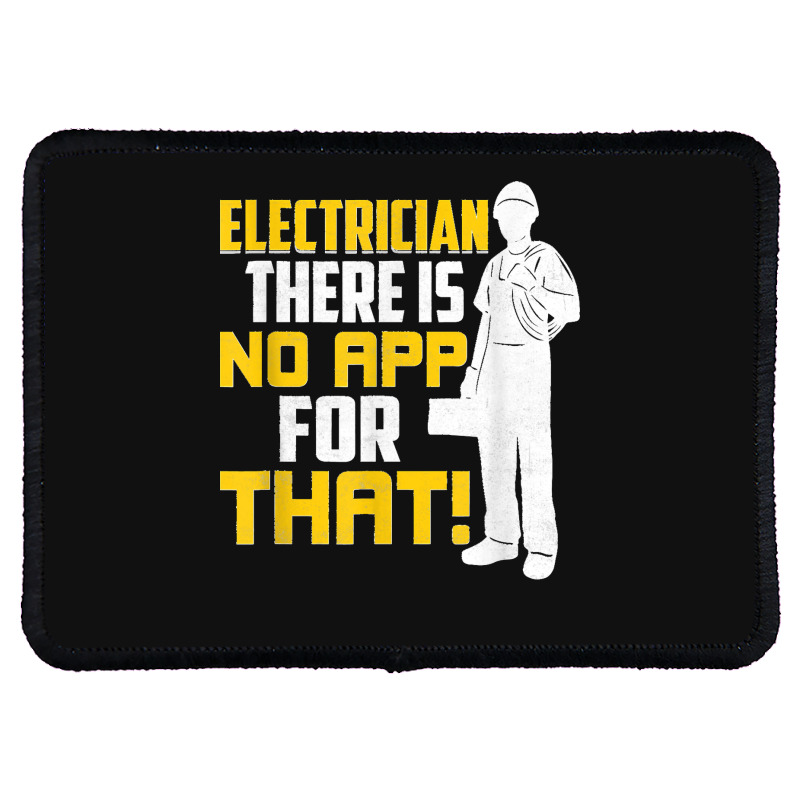 Electrician There Is No App For That! Electrical Profession Rectangle Patch | Artistshot