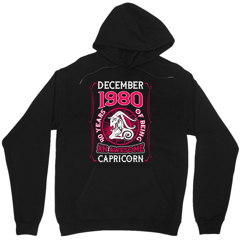 December 1980 40 Years Of Being Capricorn Unisex Hoodie | Artistshot