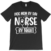 Funny Dog Mom By Day Nurse By Night Rn Nursing T-shirt | Artistshot