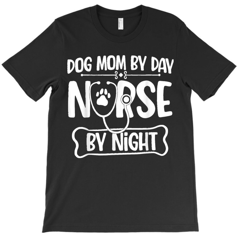 Funny Dog Mom By Day Nurse By Night Rn Nursing T-shirt | Artistshot