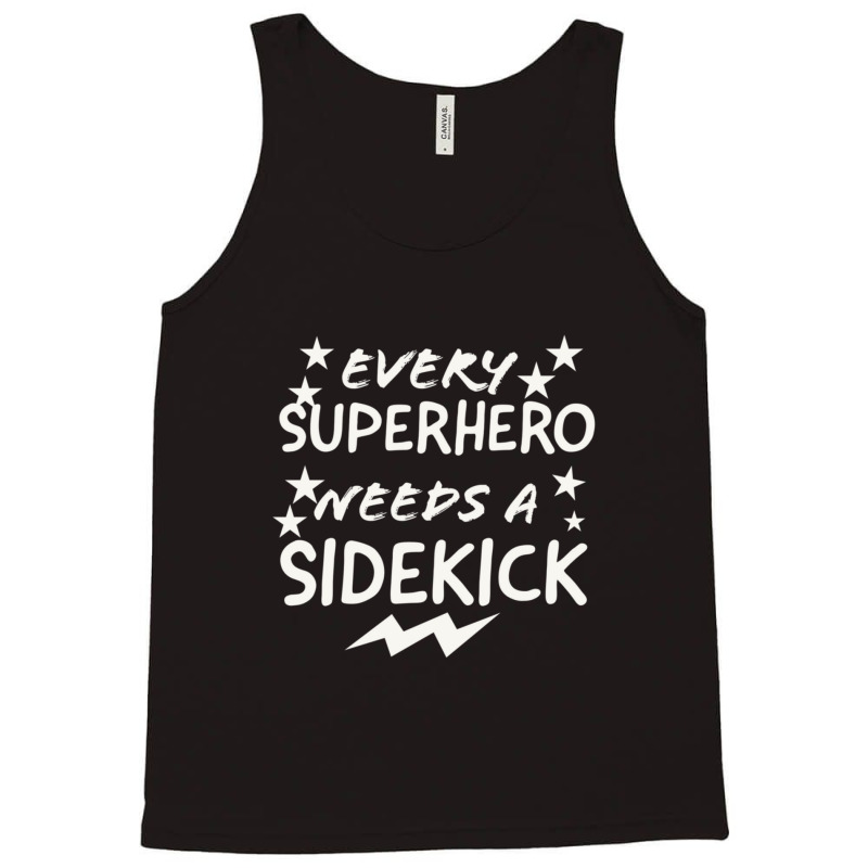 Every Superhero Needs A Sidekicks Tank Top by AcostaLopezJuan | Artistshot