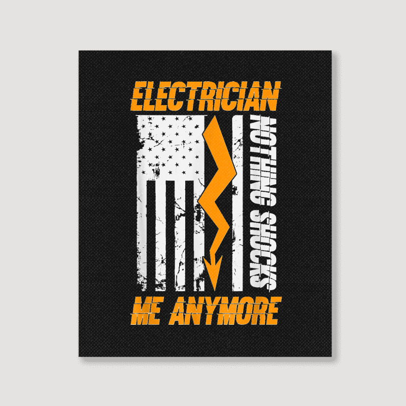 Electrician Nothing Shocks Me Anymore Usa Flag American Portrait Canvas Print | Artistshot