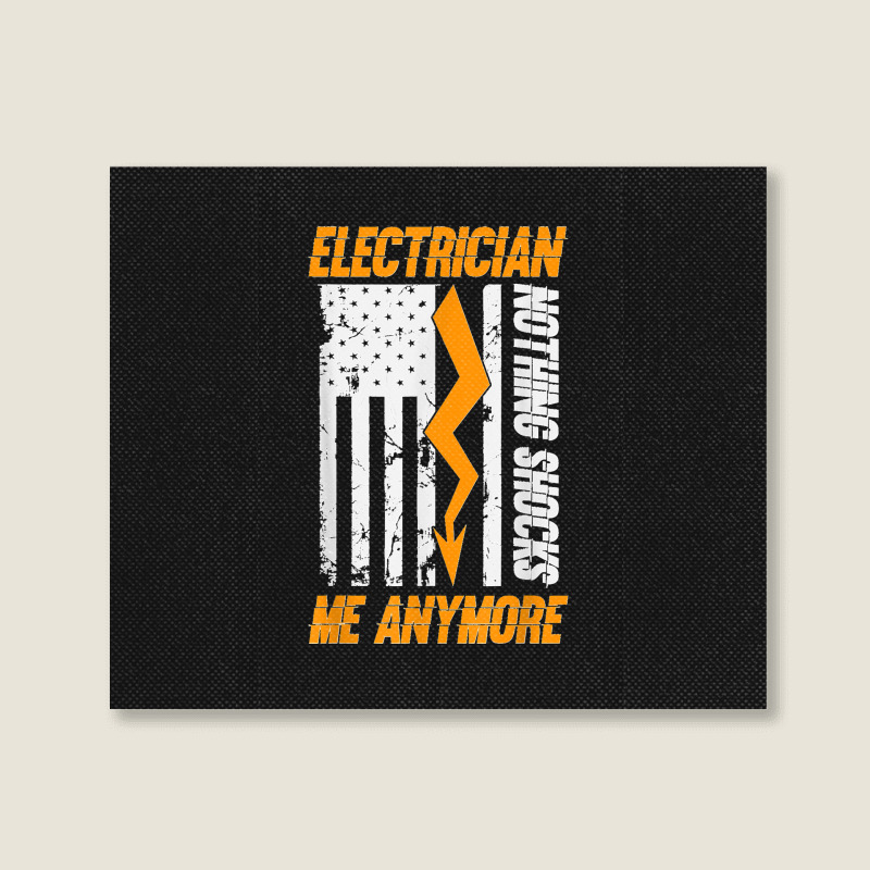 Electrician Nothing Shocks Me Anymore Usa Flag American Landscape Canvas Print | Artistshot