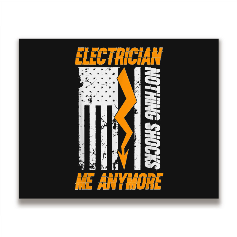 Electrician Nothing Shocks Me Anymore Usa Flag American Metal Print Horizontal | Artistshot