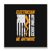 Electrician Nothing Shocks Me Anymore Usa Flag American Metal Print Square | Artistshot