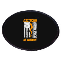 Electrician Nothing Shocks Me Anymore Usa Flag American Oval Patch | Artistshot