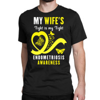 My Wife's Fight Is My Fight Endometriosis Awareness (2) Classic T-shirt | Artistshot