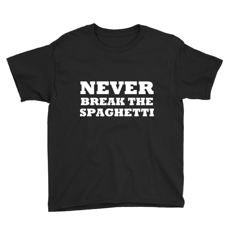 Never Break The Spaghetti Youth Tee by mckeebeckett3l9yxd | Artistshot