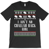 I Ain't No Challah Back Girl Funny Jewish Holiday T Shirt T-shirt | Artistshot