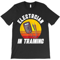 Electrician In Training Electrician T-shirt | Artistshot