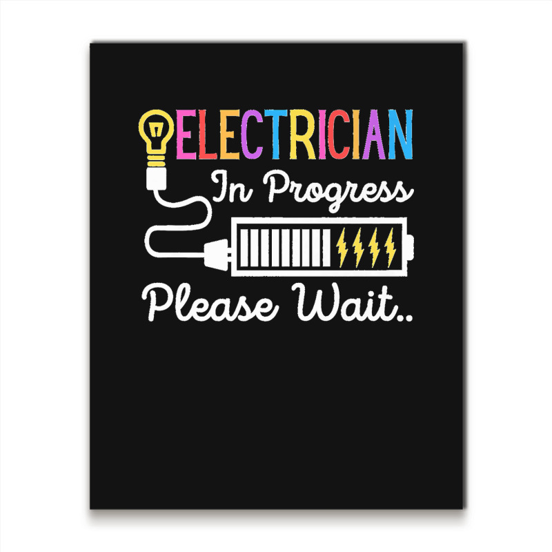 Electrician In Progress Please Wait Future Electrician Funny Premium Metal Print Vertical | Artistshot