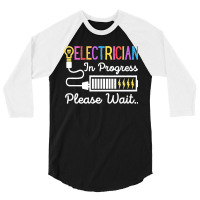 Electrician In Progress Please Wait Future Electrician Funny Premium 3/4 Sleeve Shirt | Artistshot