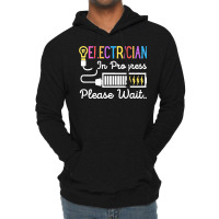 Electrician In Progress Please Wait Future Electrician Funny Premium Lightweight Hoodie | Artistshot