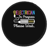 Electrician In Progress Please Wait Future Electrician Funny Premium Round Patch | Artistshot