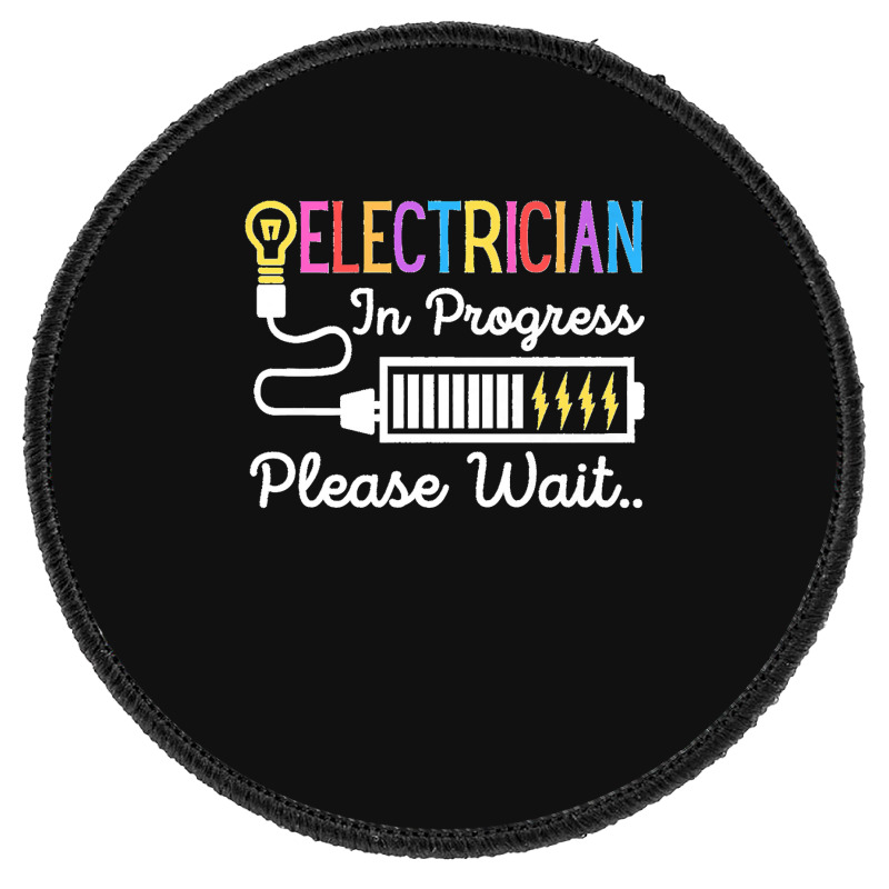 Electrician In Progress Please Wait Future Electrician Funny Premium Round Patch | Artistshot