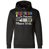 Electrician In Progress Please Wait Future Electrician Funny Premium Champion Hoodie | Artistshot