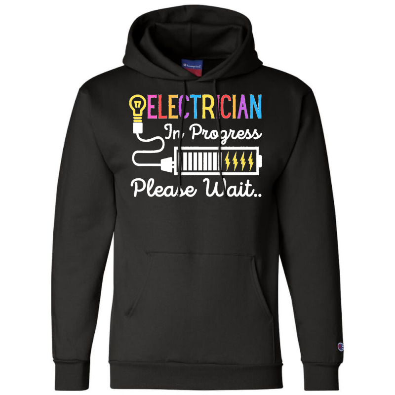 Electrician In Progress Please Wait Future Electrician Funny Premium Champion Hoodie | Artistshot