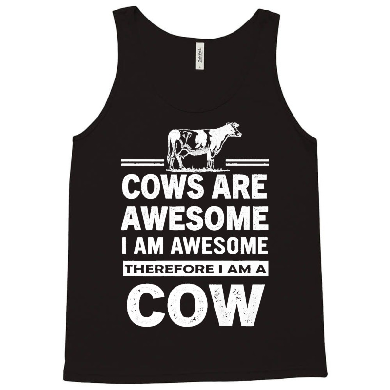 Funny Cows Are Awesome I Am Awesome Therefore I Am A Cow Premium Tank Top | Artistshot