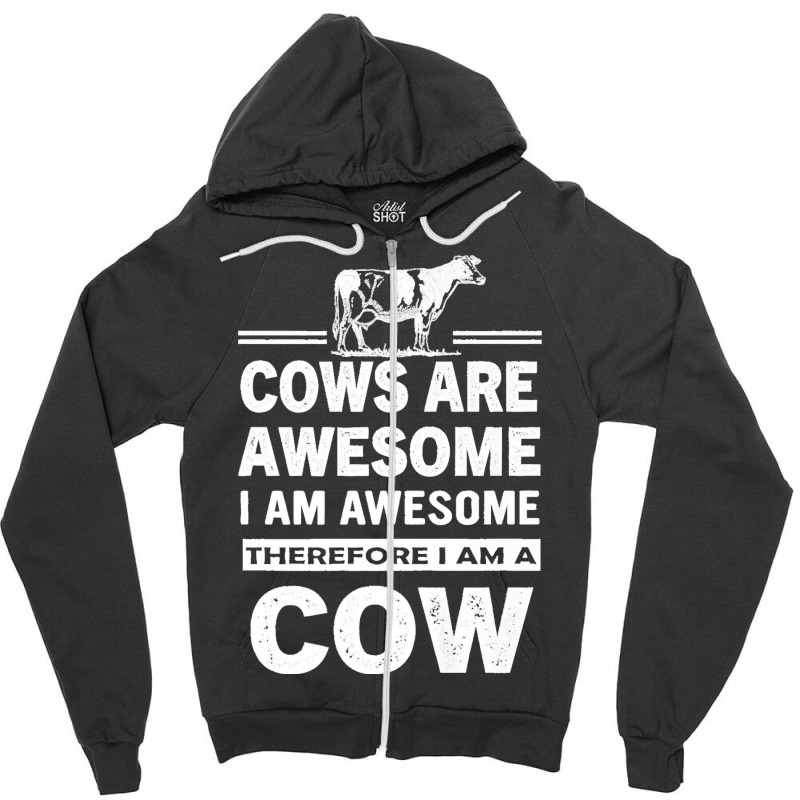 Funny Cows Are Awesome I Am Awesome Therefore I Am A Cow Premium Zipper Hoodie | Artistshot