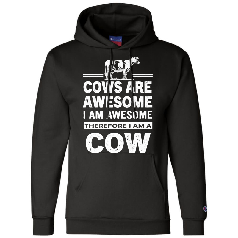 Funny Cows Are Awesome I Am Awesome Therefore I Am A Cow Premium Champion Hoodie | Artistshot