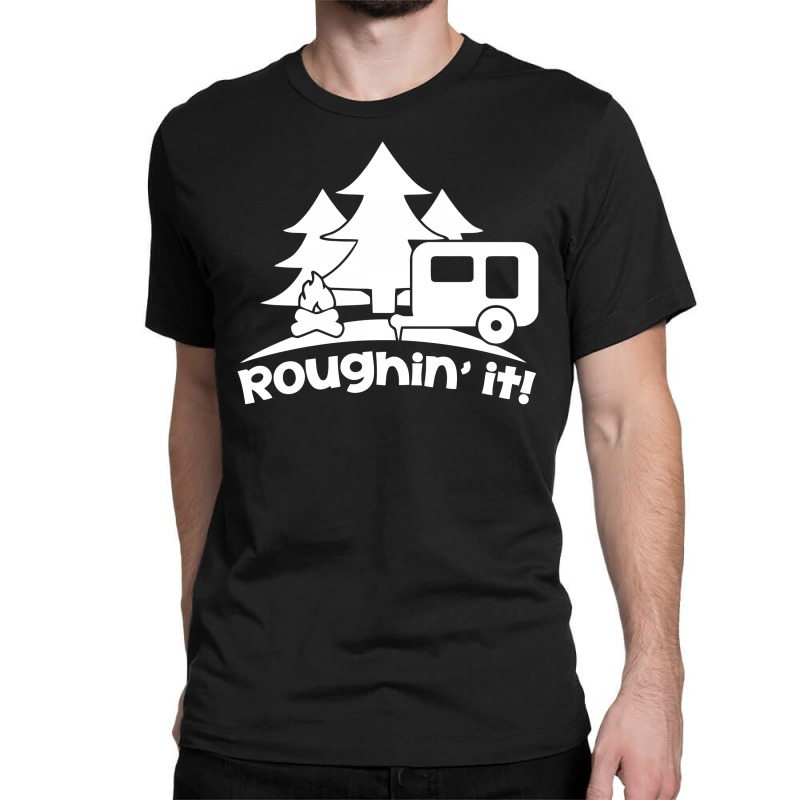 Roughin' It Roughing Trailer Camping Camp Classic T-shirt by BON T-SHIRT | Artistshot