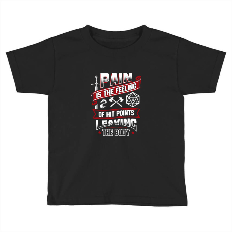 Pain Is The Feeling Of Hit Points Toddler T-shirt | Artistshot