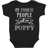 Mens My Favorite People Call Me Poppy Shirt Father's Day Shirt Baby Bodysuit | Artistshot