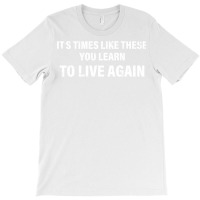 Its Times Like These You Learn To Live Again Classic  80s T-shirt | Artistshot